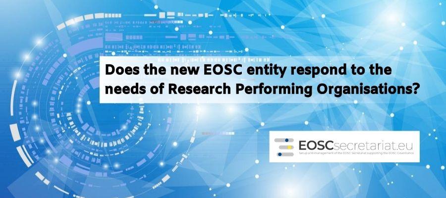 Does the new EOSC entity respond to the needs of Research Performing Organisations?