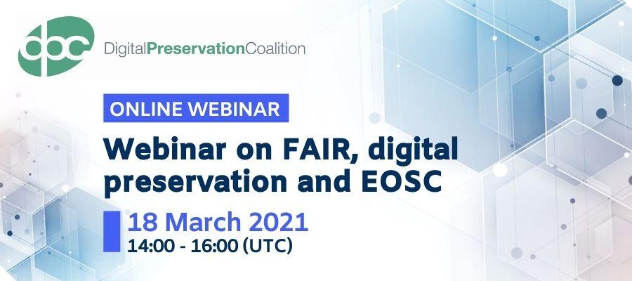 Webinar on FAIR, digital preservation and EOSC