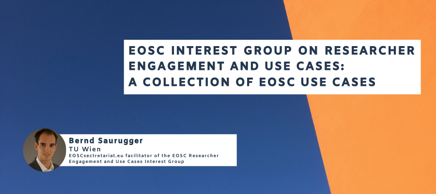 EOSC Interest Group on Researcher Engagement and Use Cases: A Collection of EOSC Use Cases